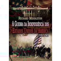 A GUERRA DA INDEPENDÊNCIA DOS ESTADOS UNIDOS DA AMÉRICA