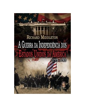 A GUERRA DA INDEPENDÊNCIA DOS ESTADOS UNIDOS DA AMÉRICA