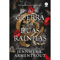 A GUERRA DAS DUAS RAINHAS (VOL. 4 SANGUE E CINZAS)