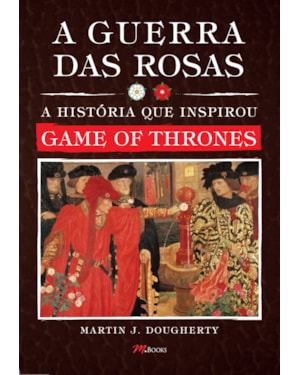 A guerra das rosas: a história que inspirou game of thrones