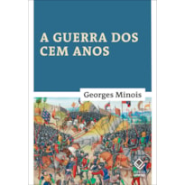 A GUERRA DOS CEM ANOS: NASCIMENTO DE DUAS NAÇÕES