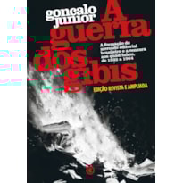 A guerra dos gibis - A formação do mercado editorial brasileiro e a censura aos quadrinhos, de 1933 a 1964: edição revista e ampliada