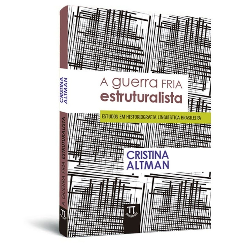 A guerra fria estruturalista - estudos em historiografia linguística brasileira