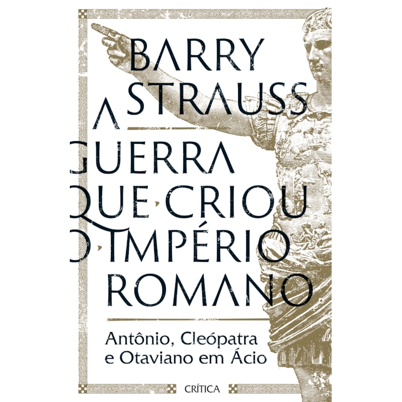 A GUERRA QUE CRIOU O IMPÉRIO ROMANO: ANTÔNIO, CLEÓPATRA E OTAVIANO EM ÁCIO