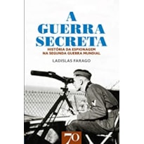 A guerra secreta: história da espionagem na Seunda Guerra Mundial