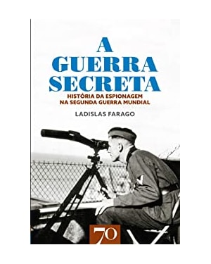 A guerra secreta: história da espionagem na Seunda Guerra Mundial