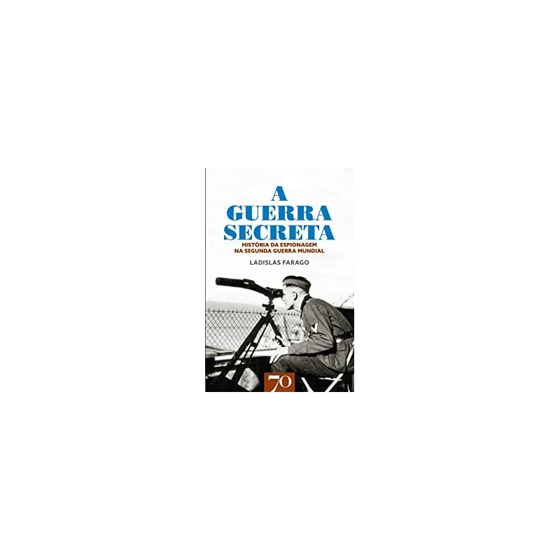 A guerra secreta: história da espionagem na Seunda Guerra Mundial
