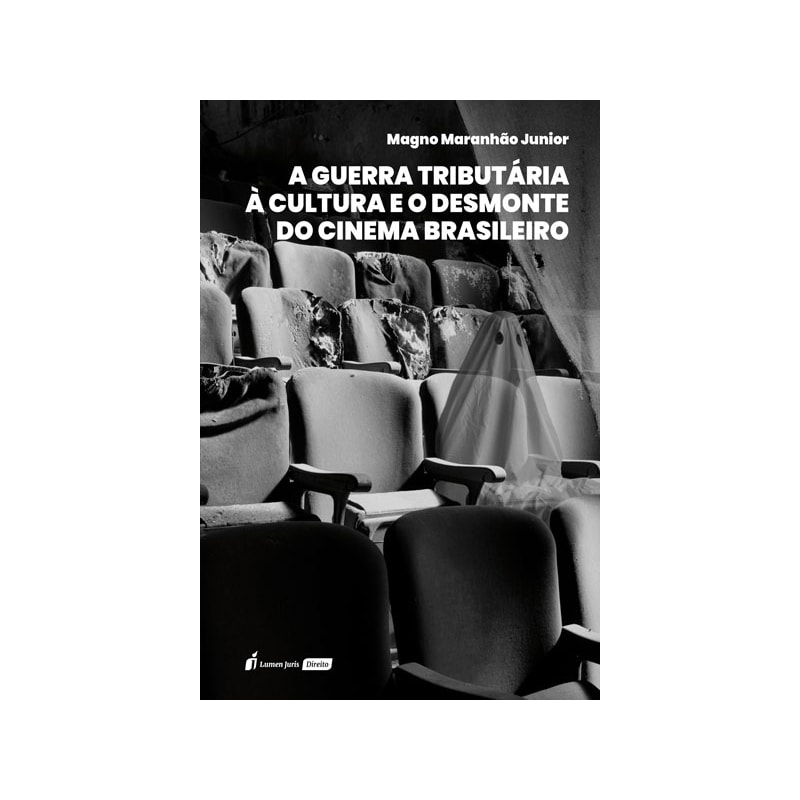 A GUERRA TRIBUTÁRIA À CULTURA E O DESMONTE DO CINEMA BRASILEIRO