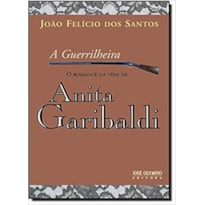 A GUERRILHEIRA: O ROMANCE DA VIDA DE ANITA GARIBALDI