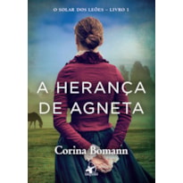 A HERANÇA DE AGNETA (O SOLAR DOS LEÕES - LIVRO 1)
