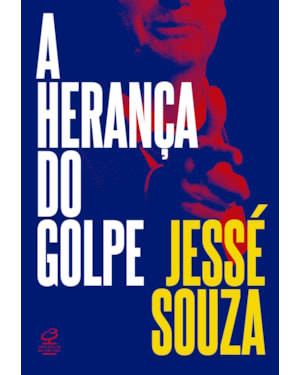A HERANÇA DO GOLPE