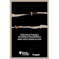 A HERANÇA PSÍQUICA NA CLÍNICA PSICANALÍTICA A HERANÇA PSÍQUICA NA CLÍNICA PSICANALÍTICA