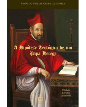 A HIPÓTESE TEOLÓGICA DE UM PAPA HEREGE