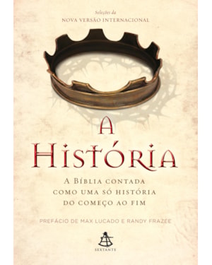 A HISTÓRIA: A BÍBLIA CONTADA COMO UMA SÓ HISTÓRIA DO COMEÇO AO FIM