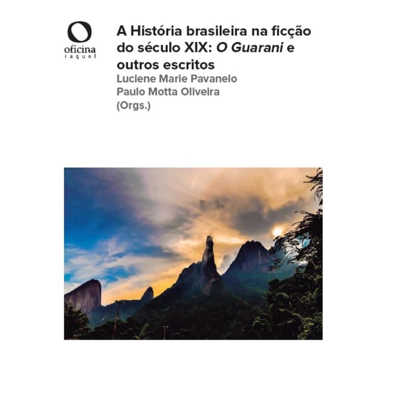 A HISTÓRIA BRASILEIRA NA FICÇÃO DO SÉCULO XIX - O GUARANI E OUTROS ESCRITOS