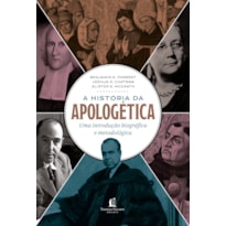 A HISTÓRIA DA APOLOGÉTICA