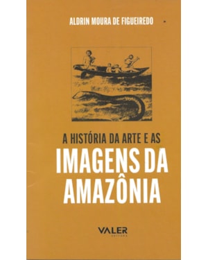 A HISTÓRIA DA ARTE E AS IMAGENS DA AMAZÔNIA