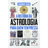 A HISTÓRIA DA ASTROLOGIA PARA QUEM TEM PRESSA