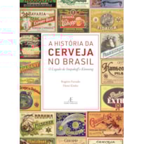 A HISTÓRIA DA CERVEJA NO BRASIL: O LEGADO DE STUPAKOFF E KÜNNING