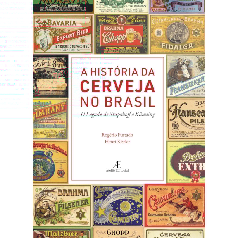 A HISTÓRIA DA CERVEJA NO BRASIL: O LEGADO DE STUPAKOFF E KÜNNING