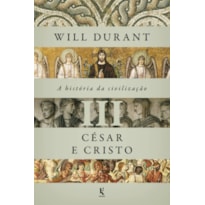 A HISTÓRIA DA CIVILIZAÇÃO - CÉSAR E CRISTO