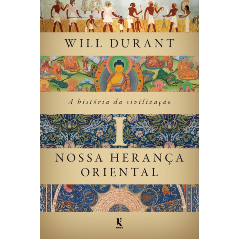 A HISTÓRIA DA CIVILIZAÇÃO, VOL. 1: NOSSA HERANÇA ORIENTAL