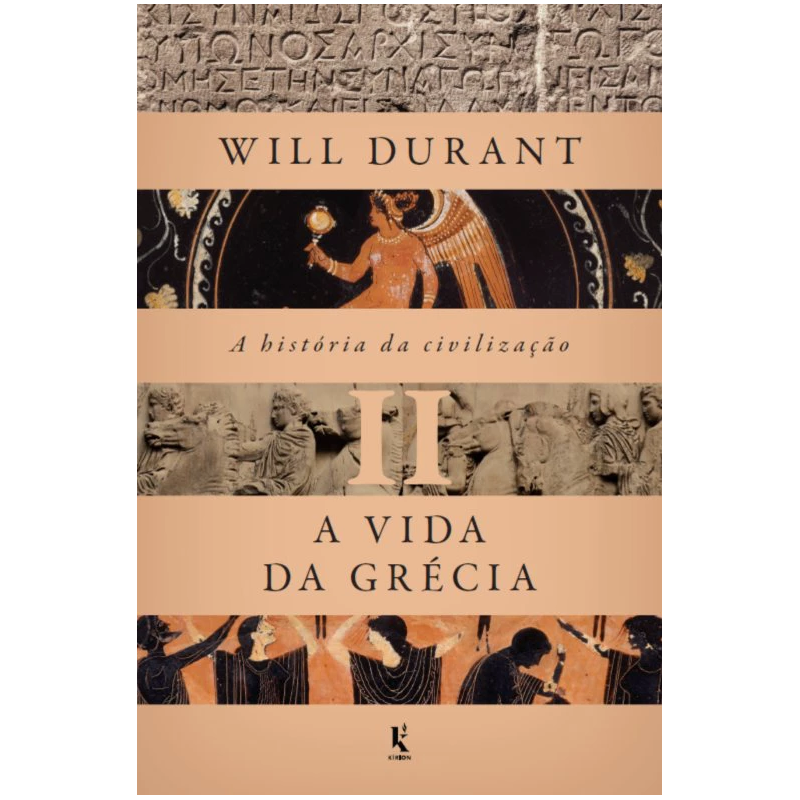 A HISTÓRIA DA CIVILIZAÇÃO, VOL. 2: A VIDA DA GRÉCIA