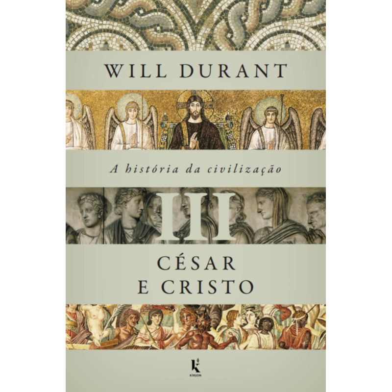 A HISTÓRIA DA CIVILIZAÇÃO, VOL. 3: CÉSAR E CRISTO