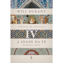 A HISTÓRIA DA CIVILIZAÇÃO, VOL. 4: A IDADE DA FÉ (CAPA BROCHURA)