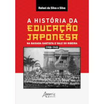 A HISTÓRIA DA EDUCAÇÃO JAPONESA NA BAIXADA SANTISTA E VALE DO RIBEIRA (1908-1945)