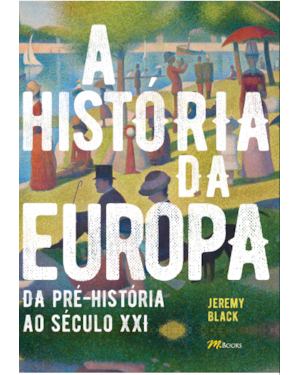 A história da Europa: da pré-história ao século XXI