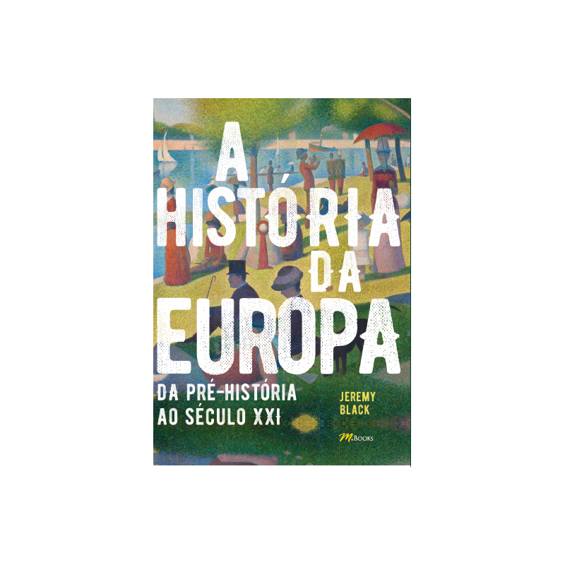A história da Europa: da pré-história ao século XXI