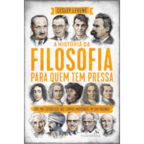 A HISTÓRIA DA FILOSOFIA PARA QUEM TEM PRESSA