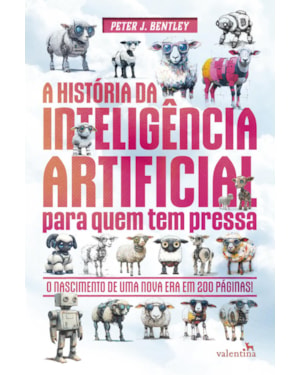 A HISTÓRIA DA INTELIGÊNCIA ARTIFICIAL PARA QUEM TEM PRESSA