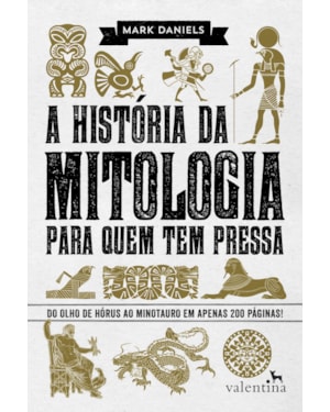 A HISTÓRIA DA MITOLOGIA PARA QUEM TEM PRESSA