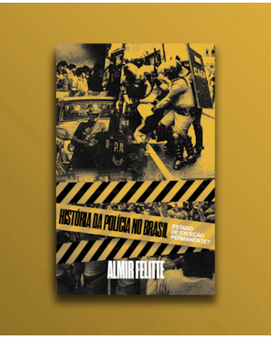 A história da polícia no Brasil: Estado de exceção permanente?