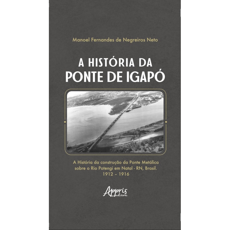 A HISTÓRIA DA PONTE DE IGAPÓ