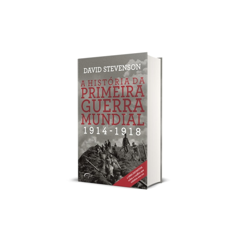 A HISTÓRIA DA PRIMEIRA GUERRA MUNDIAL: 1914-1918