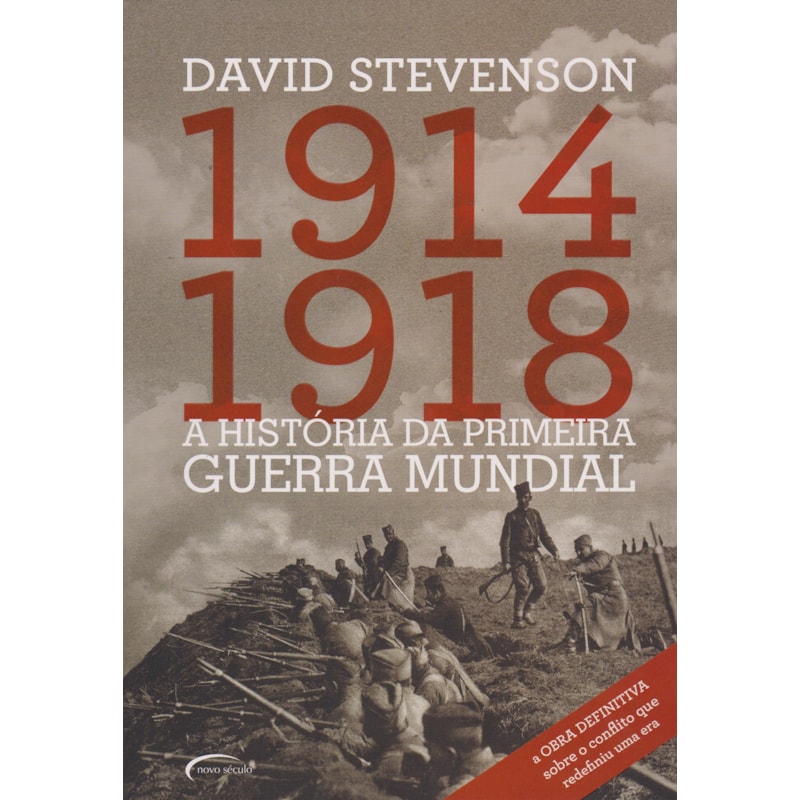 A HISTÓRIA DA PRIMEIRA GUERRA MUNDIAL. 1914-1918