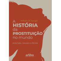 A HISTÓRIA DA PROSTITUIÇÃO NO MUNDO: EXTENSÃO, CAUSAS E EFEITOS