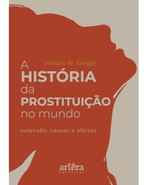 A HISTÓRIA DA PROSTITUIÇÃO NO MUNDO: EXTENSÃO, CAUSAS E EFEITOS