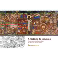 A HISTÓRIA DA SALVAÇÃO: CENAS PARA COLORIR EXTRAÍDAS DA OBRA DE CLÁUDIO PASTRO