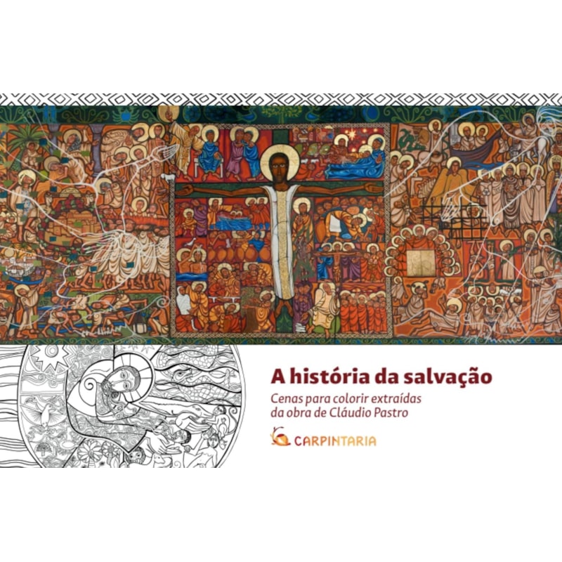 A HISTÓRIA DA SALVAÇÃO: CENAS PARA COLORIR EXTRAÍDAS DA OBRA DE CLÁUDIO PASTRO