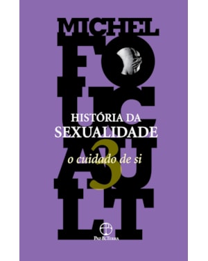 A HISTÓRIA DA SEXUALIDADE: O CUIDADO DE SI (VOL. 3)