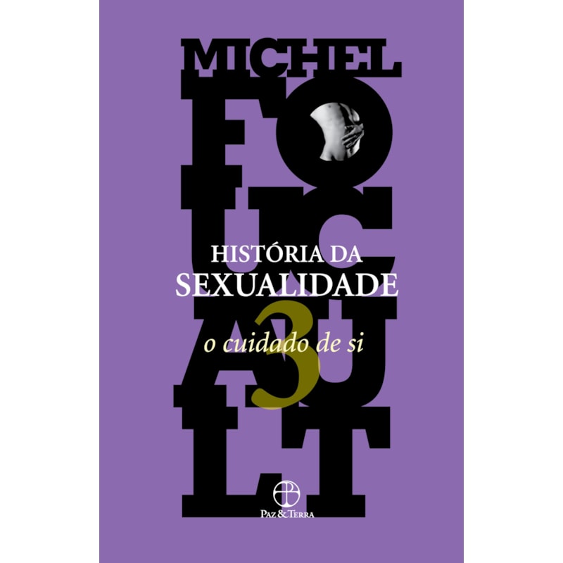 A HISTÓRIA DA SEXUALIDADE: O CUIDADO DE SI (VOL. 3)