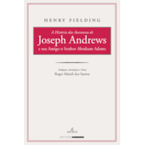 A HISTÓRIA DAS AVENTURAS DE JOSEPH ANDREWS E SEU AMIGO O SENHOR ABRAHAM ADAMS