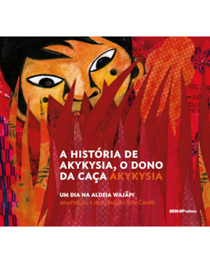 A HISTÓRIA DE AKYKYSIA, O DONO DA CAÇA - UM DIA NA ALDEIA WAJÃPI