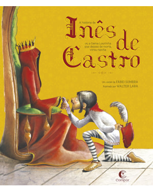 A HISTÓRIA DE INÊS DE CASTRO - E A DAMA LOURINHA QUE DEPOIS DE MORTA VIROU RAINHA