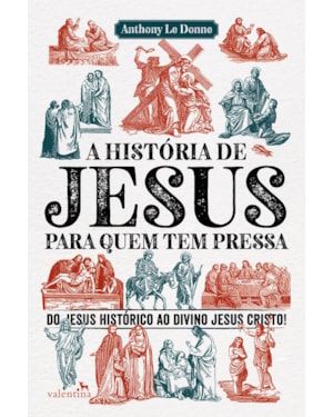 A HISTÓRIA DE JESUS PARA QUEM TEM PRESSA