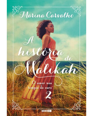 A HISTÓRIA DE MALIKAH: O AMOR NOS TEMPOS DO OURO 2